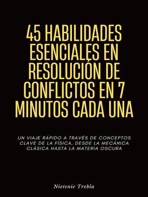 cover image of 45 Habilidades Esenciales en Resolución de Conflictos en 7 Minutos Cada Una